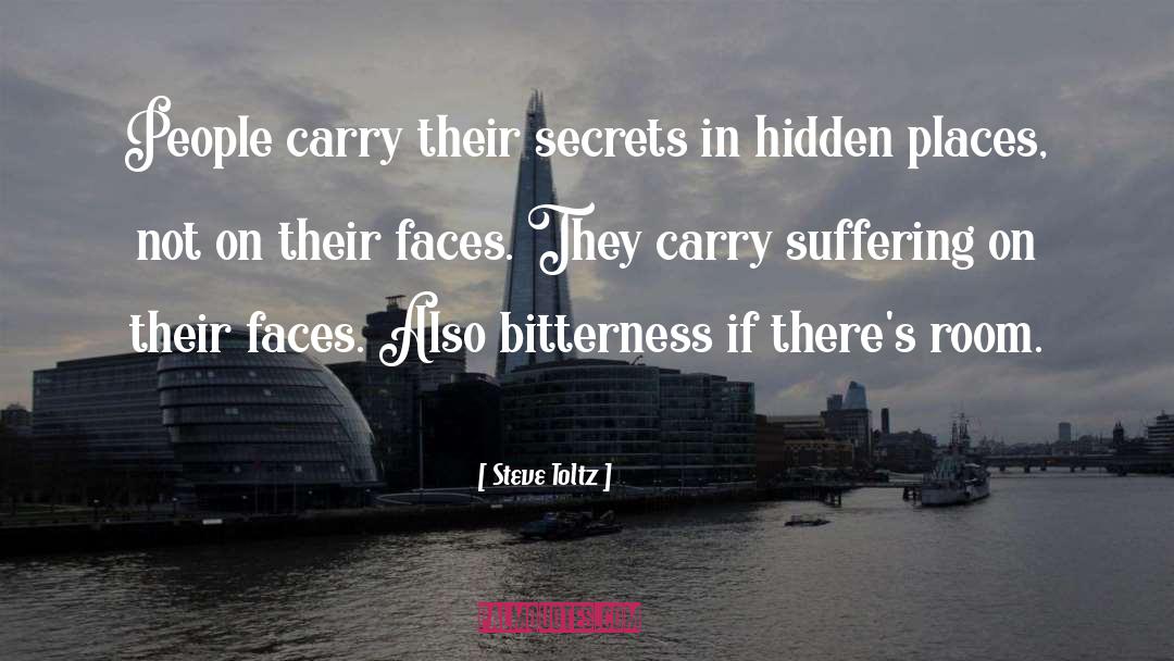 Steve Toltz Quotes: People carry their secrets in