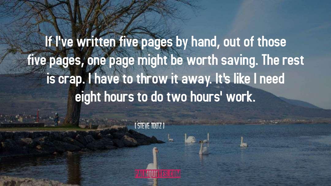 Steve Toltz Quotes: If I've written five pages