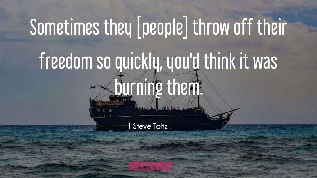 Steve Toltz Quotes: Sometimes they [people] throw off