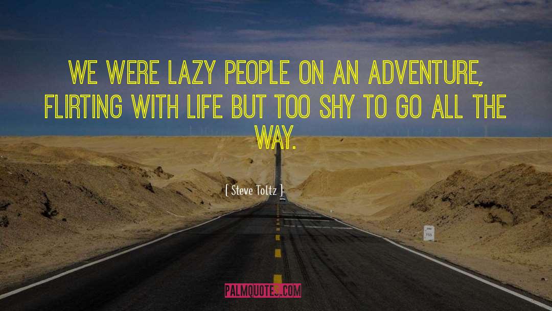 Steve Toltz Quotes: We were lazy people on