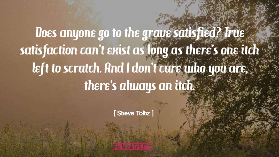 Steve Toltz Quotes: Does anyone go to the