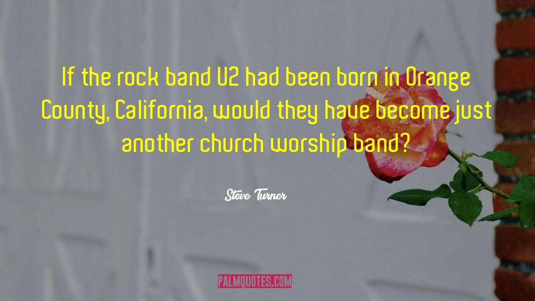 Steve Turner Quotes: If the rock band U2