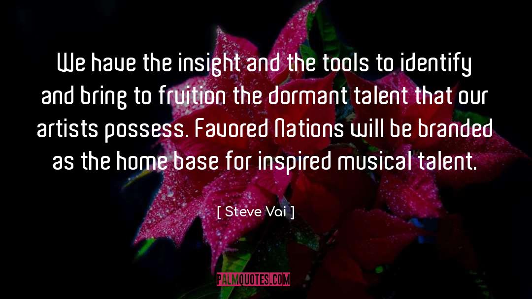 Steve Vai Quotes: We have the insight and