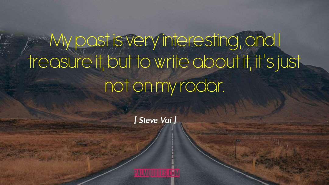 Steve Vai Quotes: My past is very interesting,