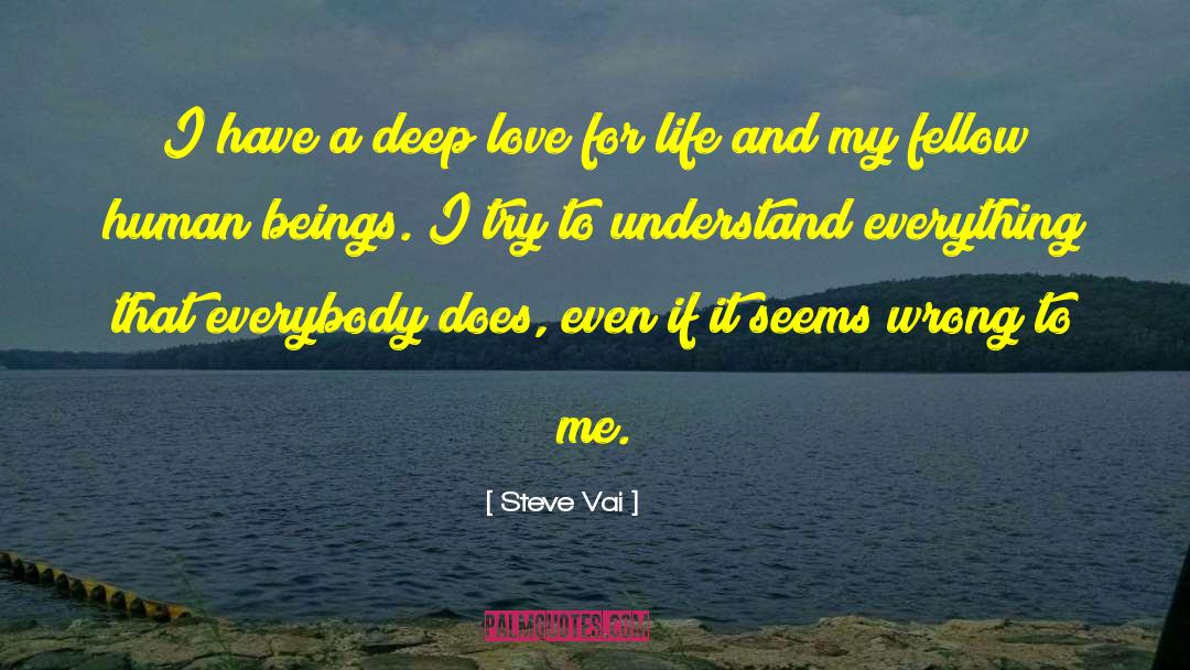 Steve Vai Quotes: I have a deep love