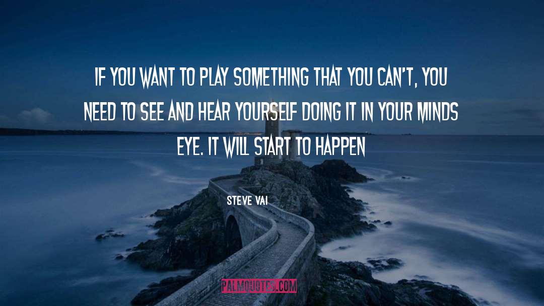 Steve Vai Quotes: If you want to play