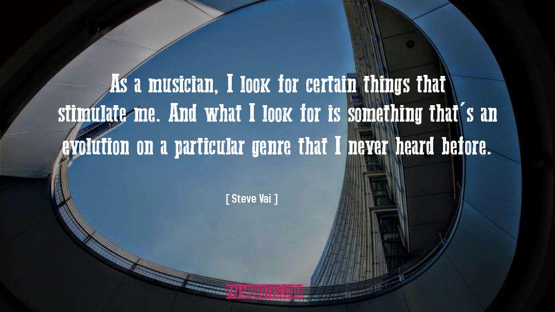 Steve Vai Quotes: As a musician, I look