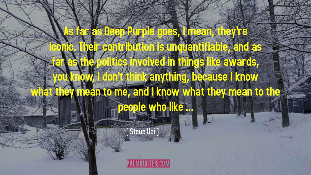 Steve Vai Quotes: As far as Deep Purple