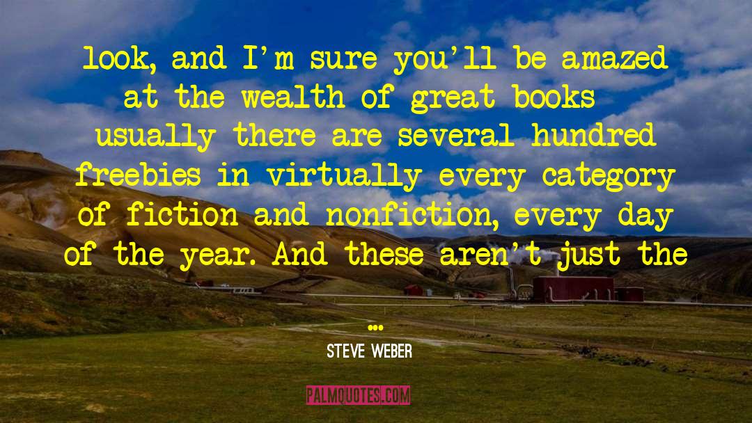 Steve Weber Quotes: look, and I'm sure you'll