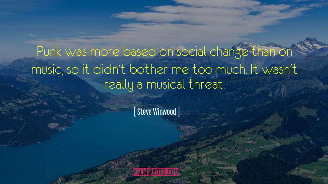 Steve Winwood Quotes: Punk was more based on