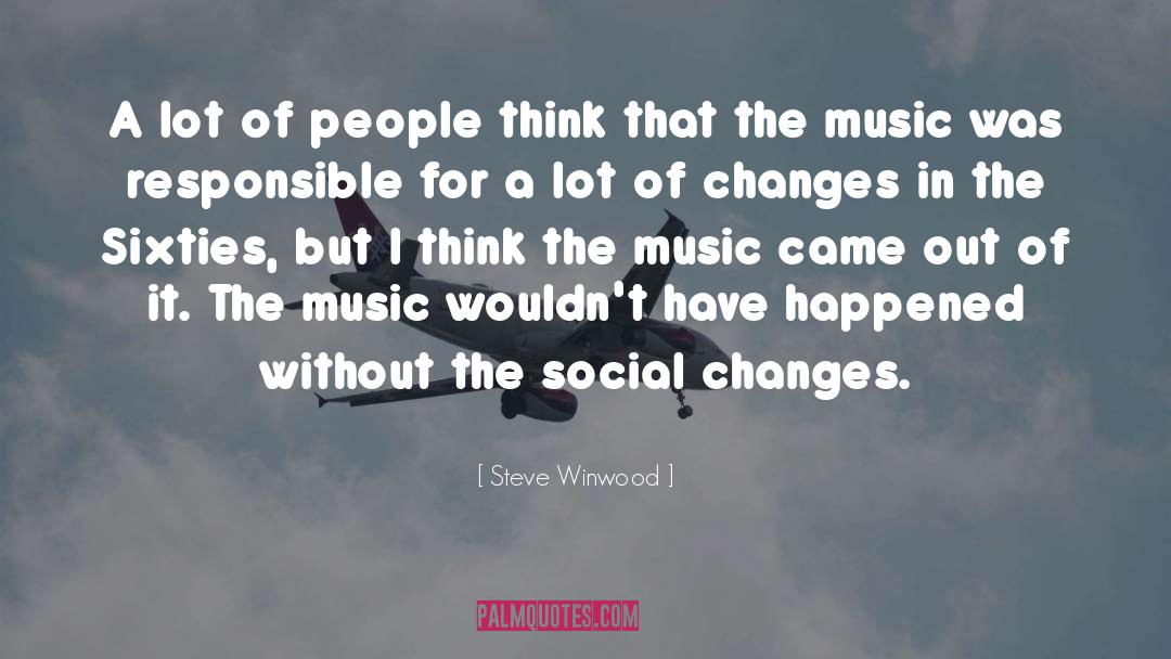 Steve Winwood Quotes: A lot of people think