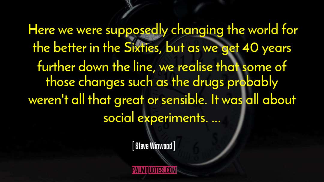 Steve Winwood Quotes: Here we were supposedly changing
