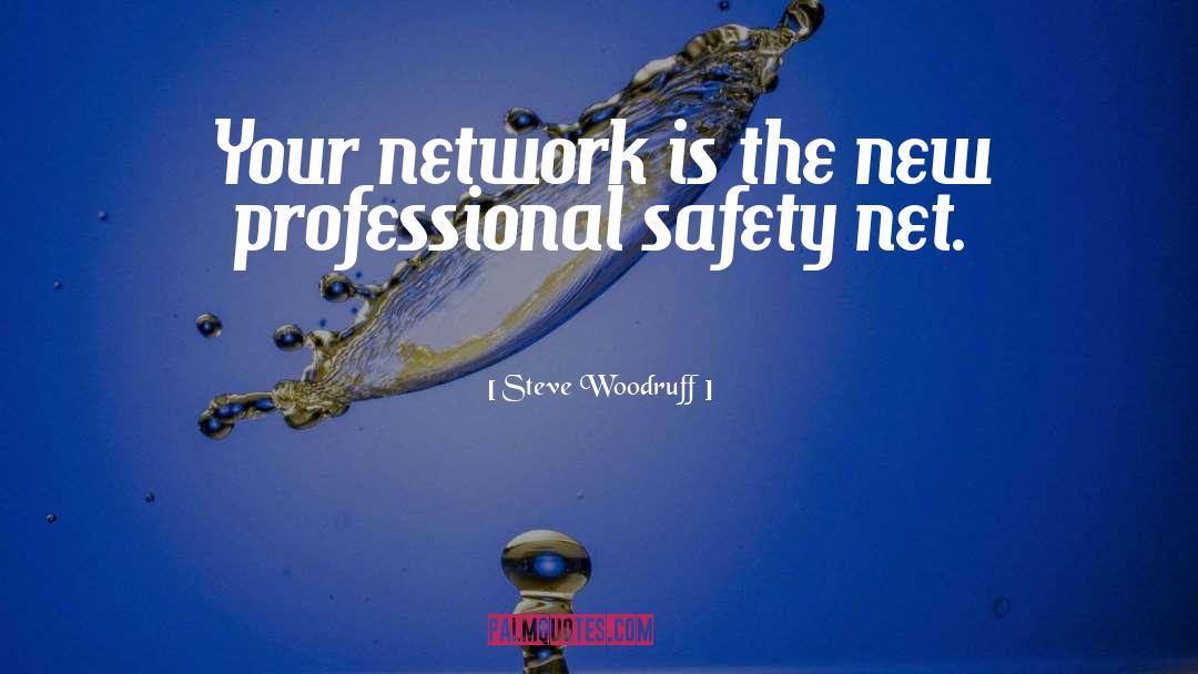 Steve Woodruff Quotes: Your network is the new