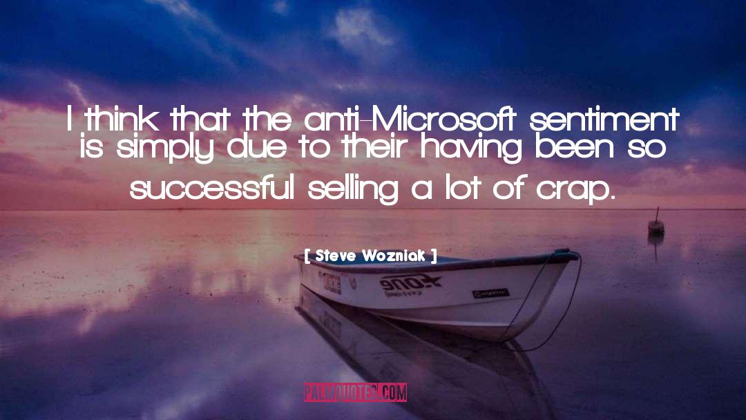 Steve Wozniak Quotes: I think that the anti-Microsoft