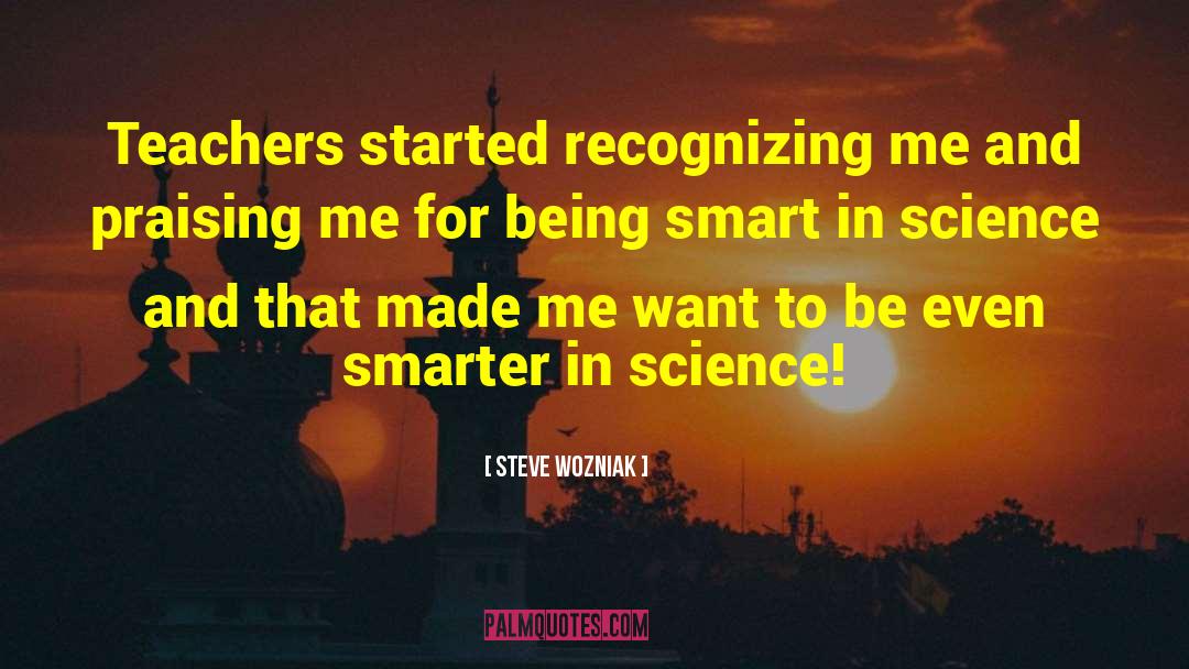 Steve Wozniak Quotes: Teachers started recognizing me and