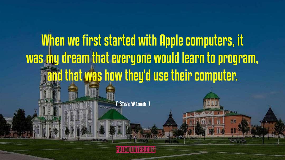Steve Wozniak Quotes: When we first started with