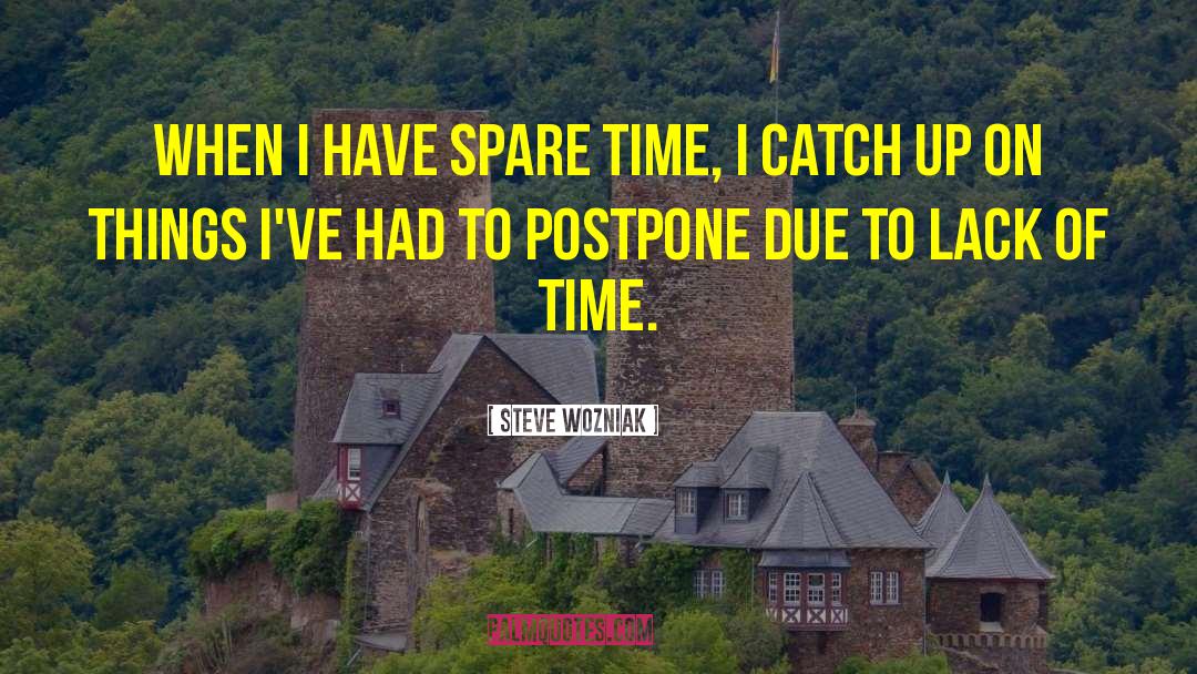 Steve Wozniak Quotes: When I have spare time,