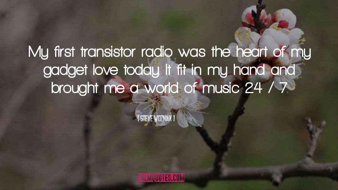 Steve Wozniak Quotes: My first transistor radio was