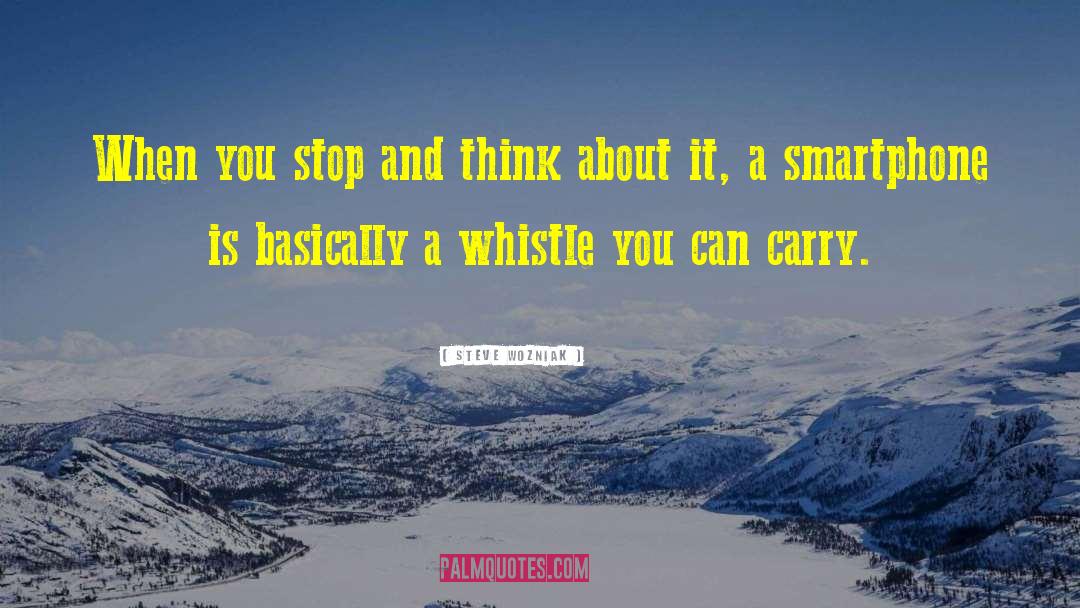 Steve Wozniak Quotes: When you stop and think