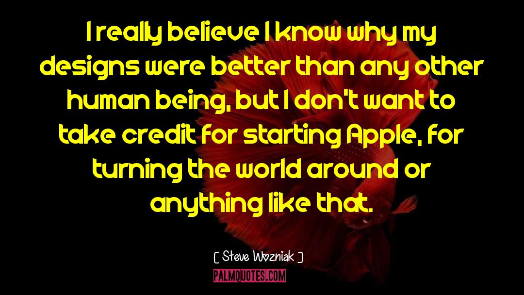 Steve Wozniak Quotes: I really believe I know