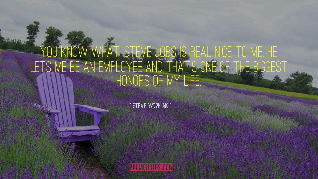 Steve Wozniak Quotes: You know what, Steve Jobs