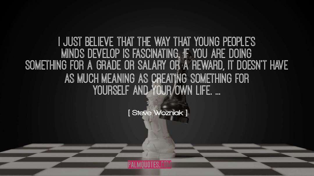 Steve Wozniak Quotes: I just believe that the