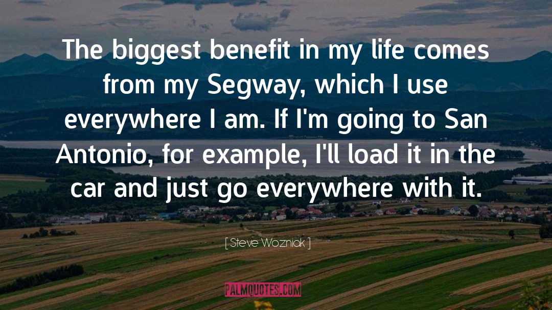 Steve Wozniak Quotes: The biggest benefit in my