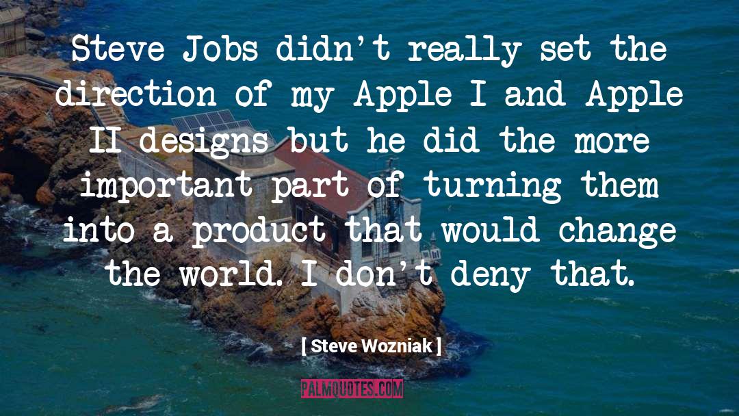 Steve Wozniak Quotes: Steve Jobs didn't really set