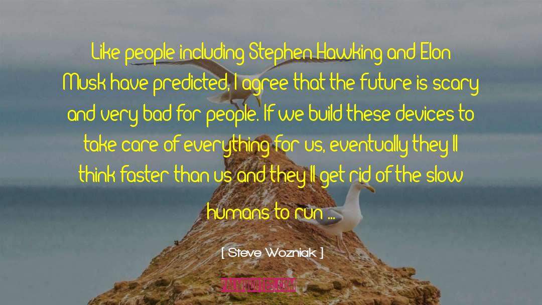 Steve Wozniak Quotes: Like people including Stephen Hawking