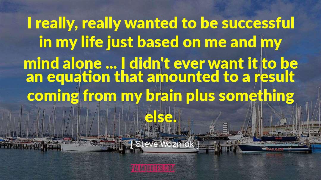 Steve Wozniak Quotes: I really, really wanted to