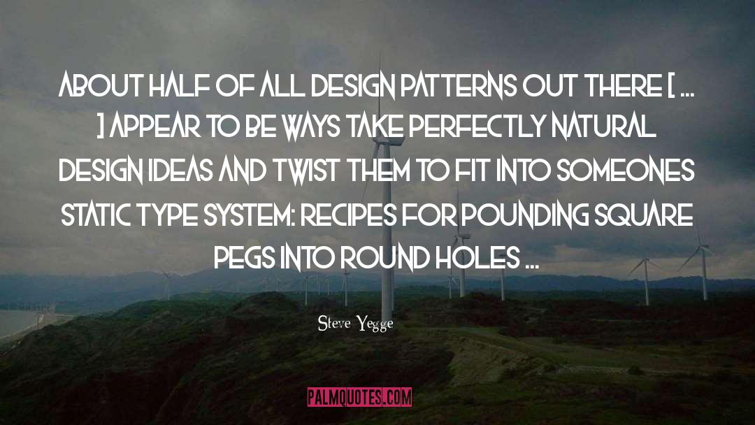 Steve Yegge Quotes: About half of all design