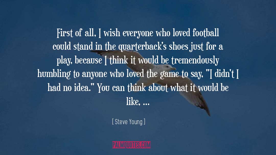 Steve Young Quotes: First of all, I wish
