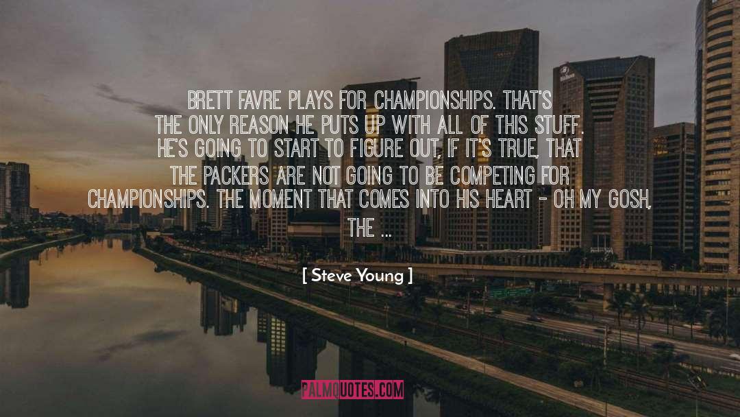 Steve Young Quotes: Brett Favre plays for championships.