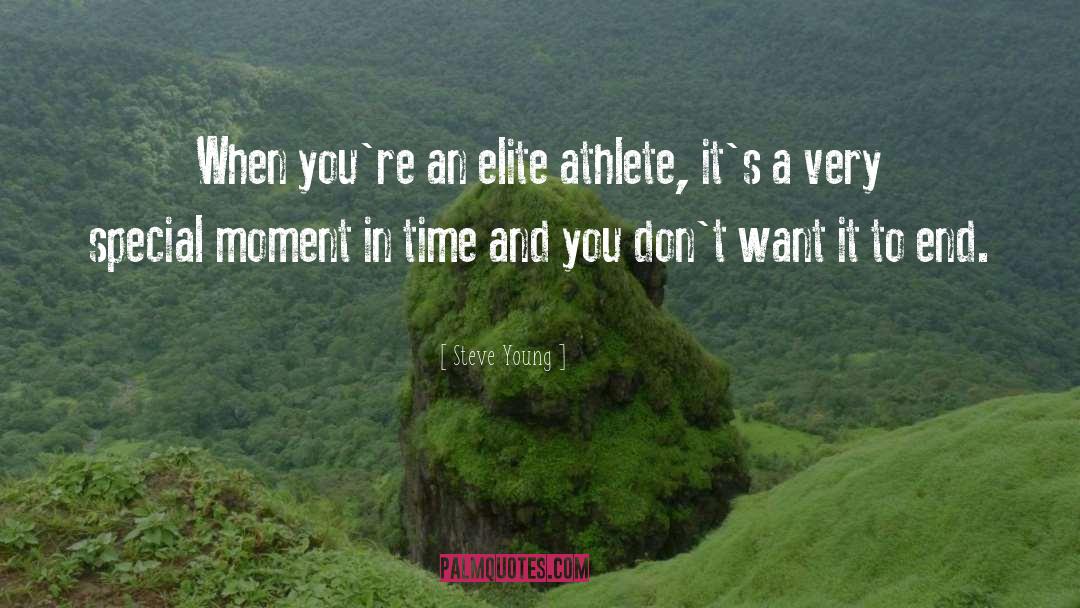 Steve Young Quotes: When you're an elite athlete,