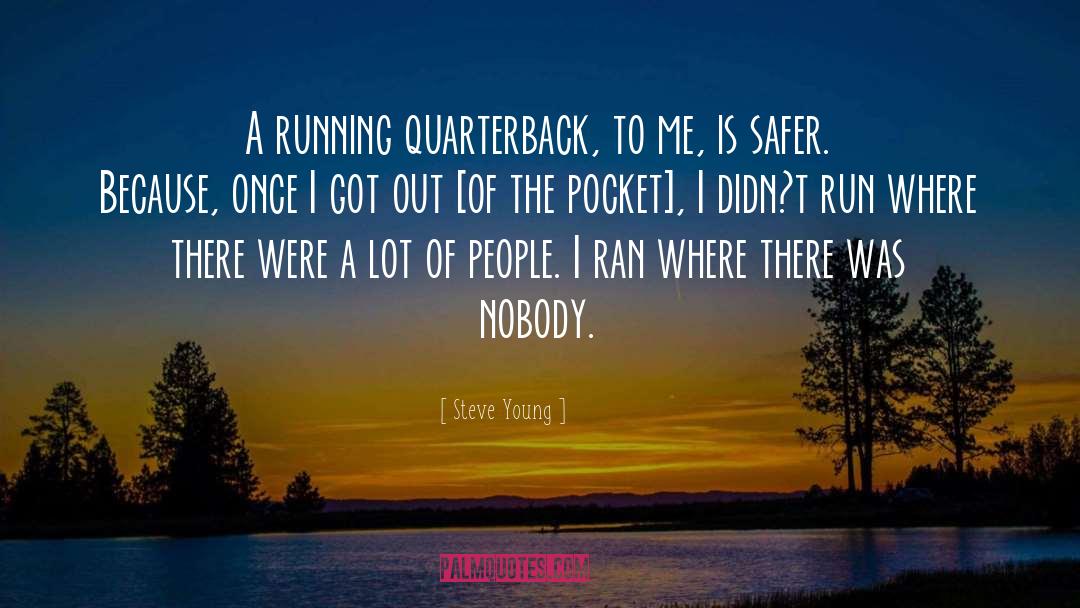 Steve Young Quotes: A running quarterback, to me,