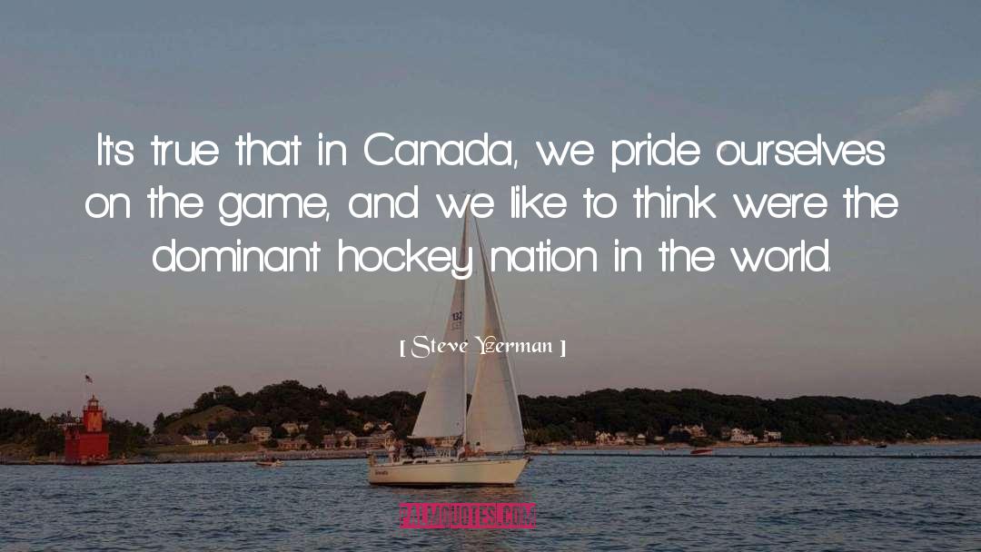 Steve Yzerman Quotes: It's true that in Canada,