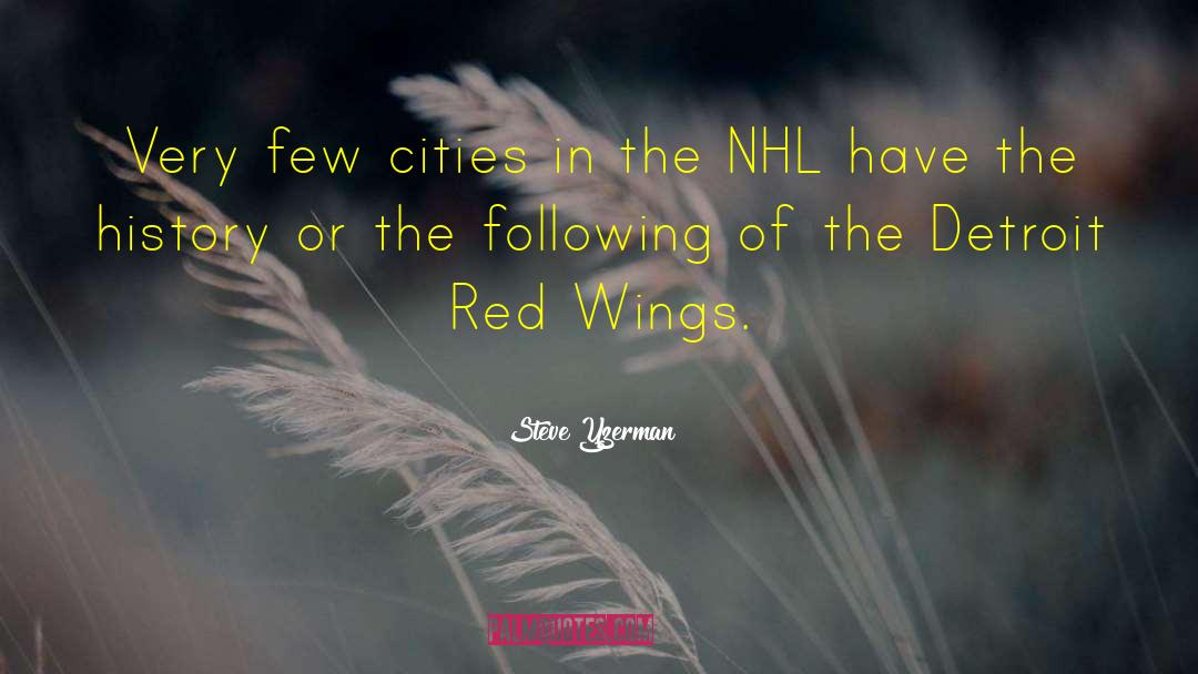 Steve Yzerman Quotes: Very few cities in the