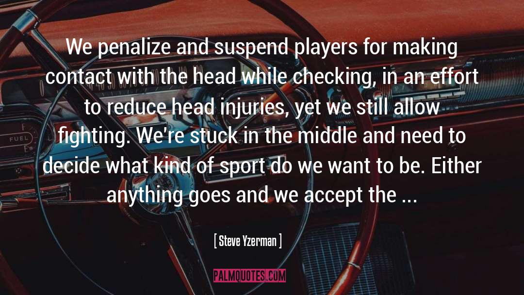 Steve Yzerman Quotes: We penalize and suspend players