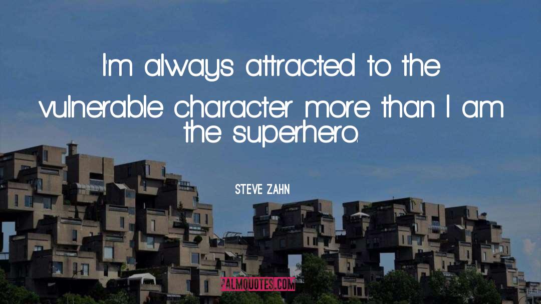 Steve Zahn Quotes: I'm always attracted to the