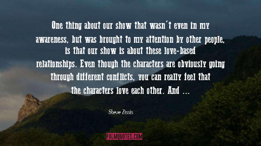 Steve Zissis Quotes: One thing about our show
