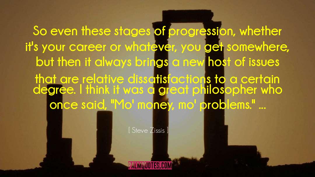 Steve Zissis Quotes: So even these stages of