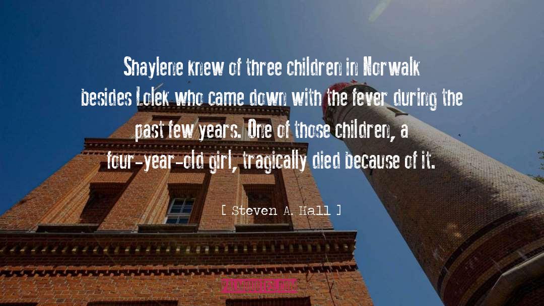 Steven A. Hall Quotes: Shaylene knew of three children