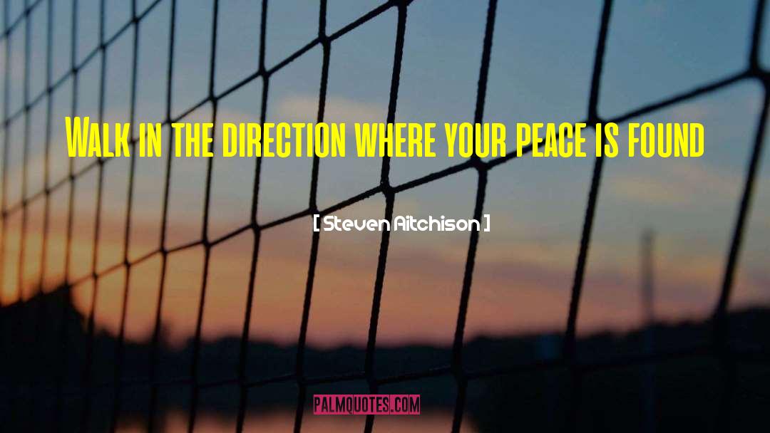 Steven Aitchison Quotes: Walk in the direction where