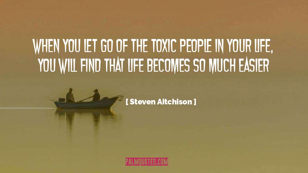 Steven Aitchison Quotes: When you let go of