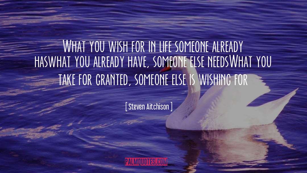 Steven Aitchison Quotes: What you wish for in