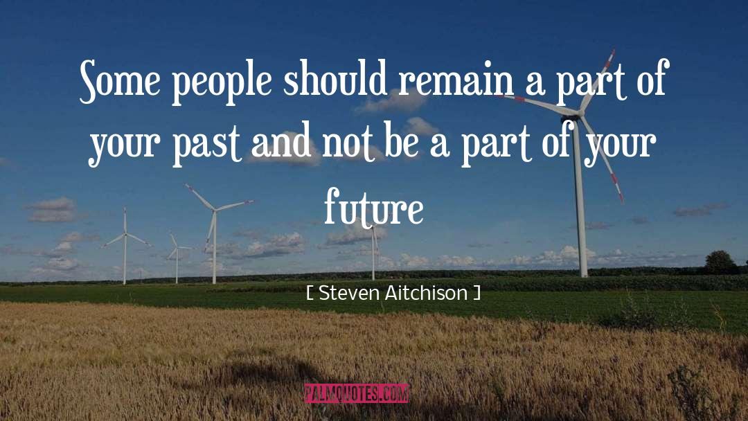 Steven Aitchison Quotes: Some people should remain a