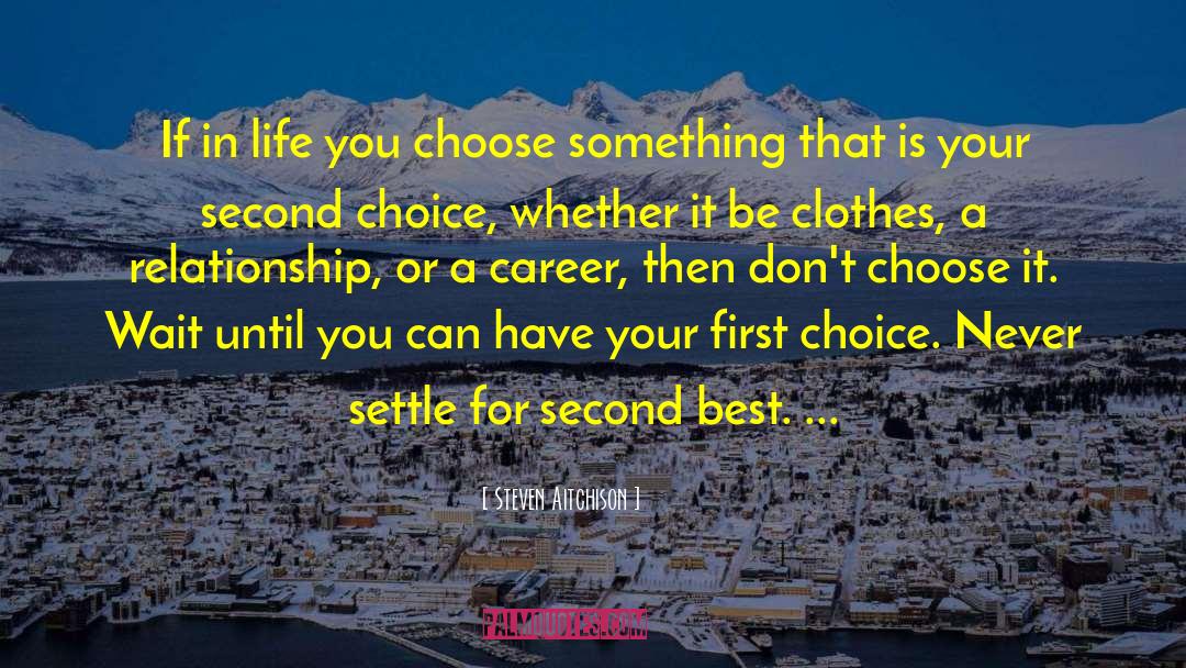 Steven Aitchison Quotes: If in life you choose