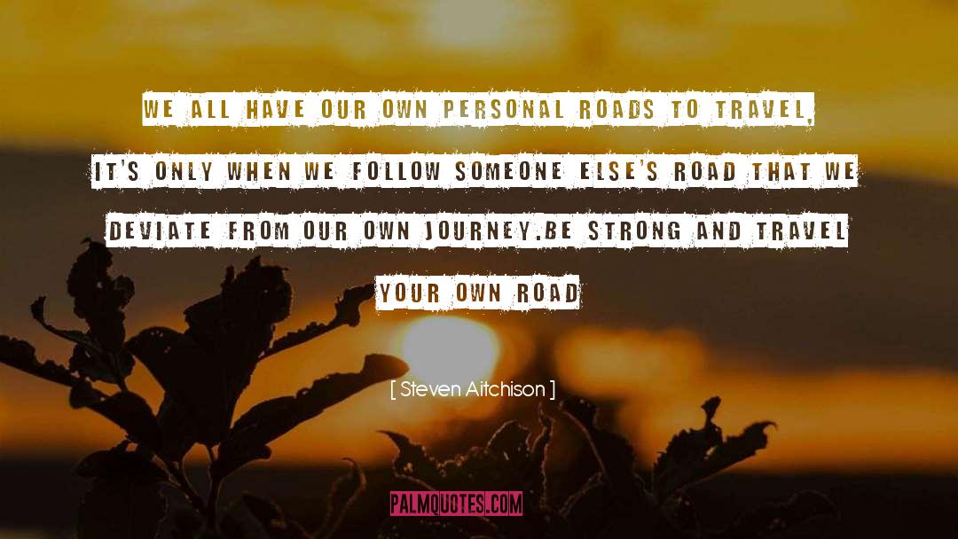 Steven Aitchison Quotes: We all have our own