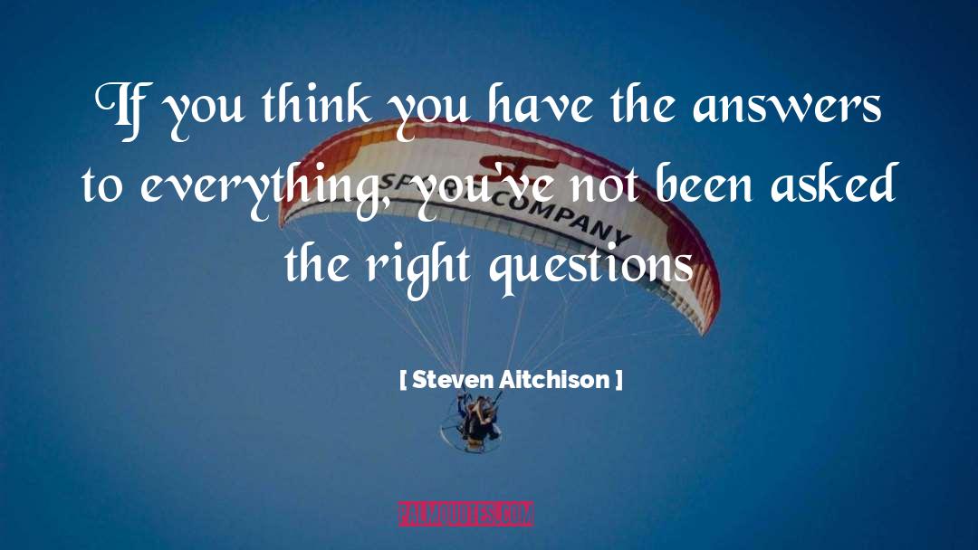 Steven Aitchison Quotes: If you think you have