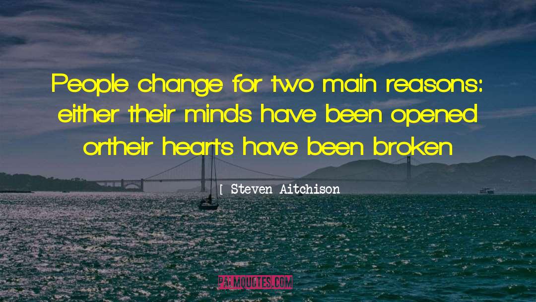 Steven Aitchison Quotes: People change for two main